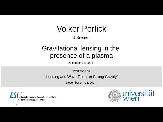 Volker Perlick - Gravitational lensing in the presence of a plasma