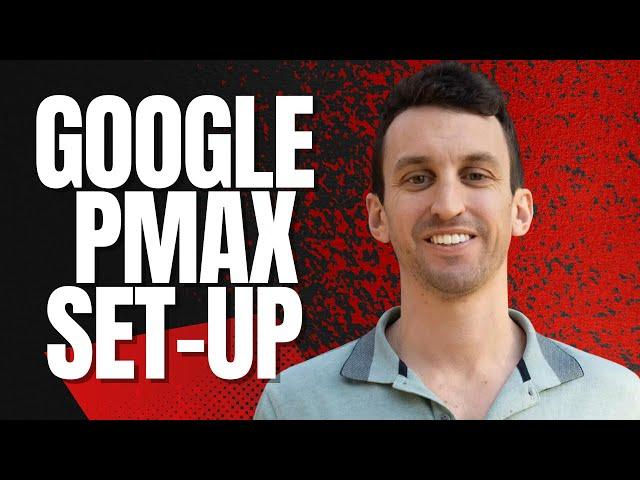 How To Set-Up a Performance Max Campaign on Google in Under 10 Minutes