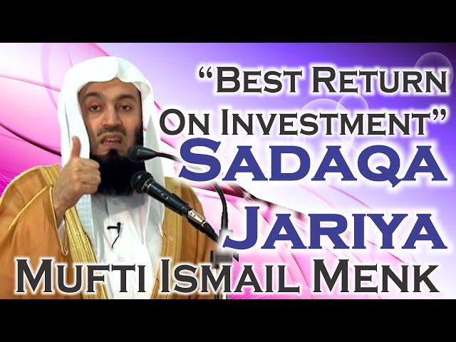 "Best Return On Investment" - Sadaqa Jariya - Mufti Ismail Menk