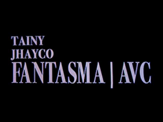 FANTASMA | AVC - Tainy, JhayCo