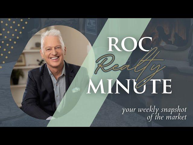 Roc Realty Minute: Your Weekly Look at the Real Estate Market!