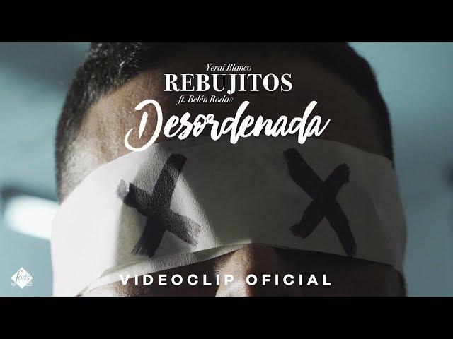 Rebujitos - Desordenada feat. Belén Rodas (Videoclip Oficial)