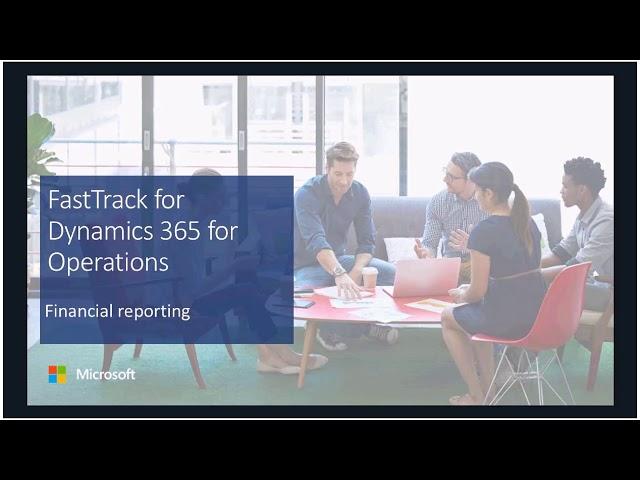 Dynamics 365 for Finance & Operations - Financial Reporting Tech Talk