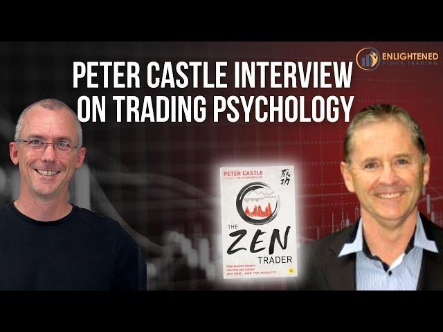 Adrian Interviews Peter Castle On Trading Psychology And Discusses His New Book - The Zen Trader