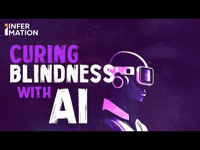 Curing Blindness with A.I | Infermation