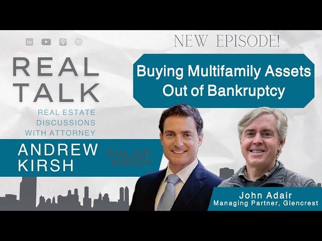 Buying Multifamily Assets Out of Bankruptcy with John Adair, Managing Partner of Glencrest