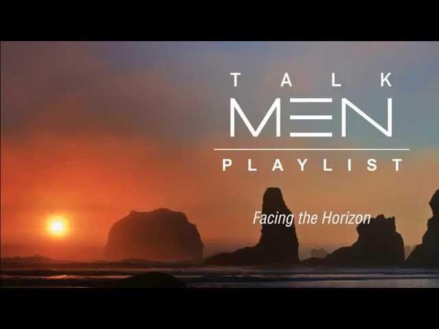 TalkMen's Playlist #2: Facing the Horizon