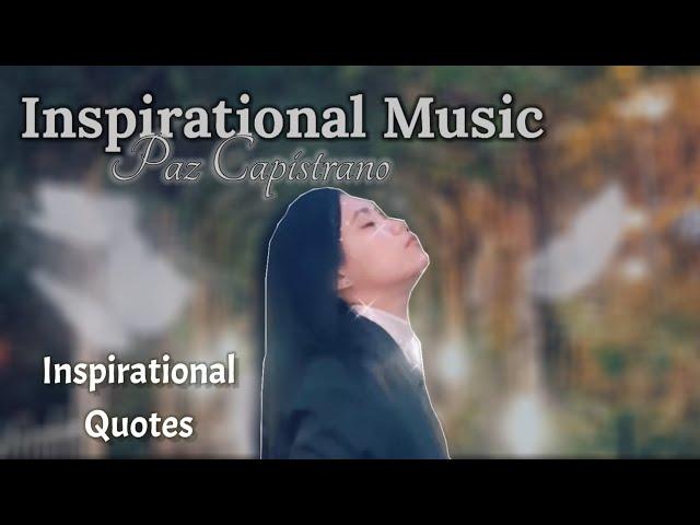 Inspirational Music with Inspirational Quotes - Paz Capistrano