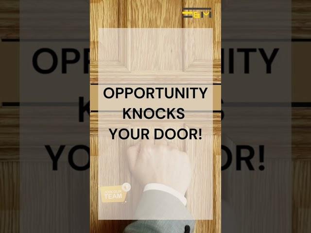 Opportunity Knocks Your Door!