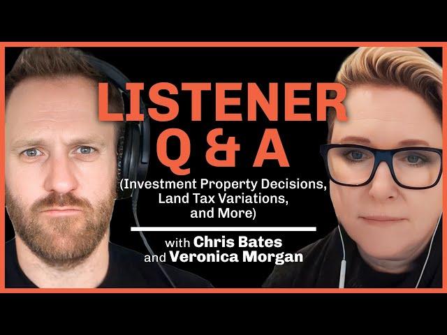 Listener Q&A: Investment Property Decisions, Land Tax Variations, and More