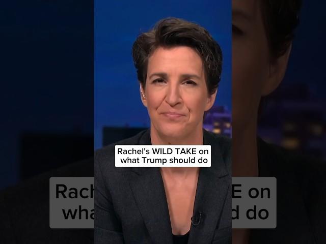 Rachel Maddow's WILD TAKE on what Trump should do