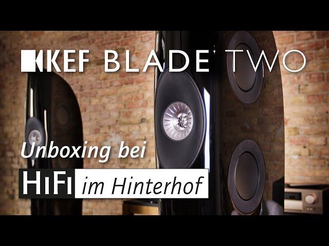 KEF Blade Two Unboxing bei HiFi im Hinterhof