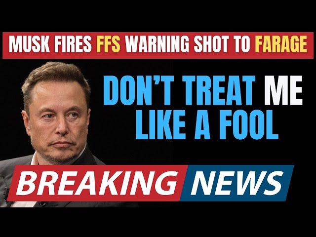 MUSK WARNS FARAGE