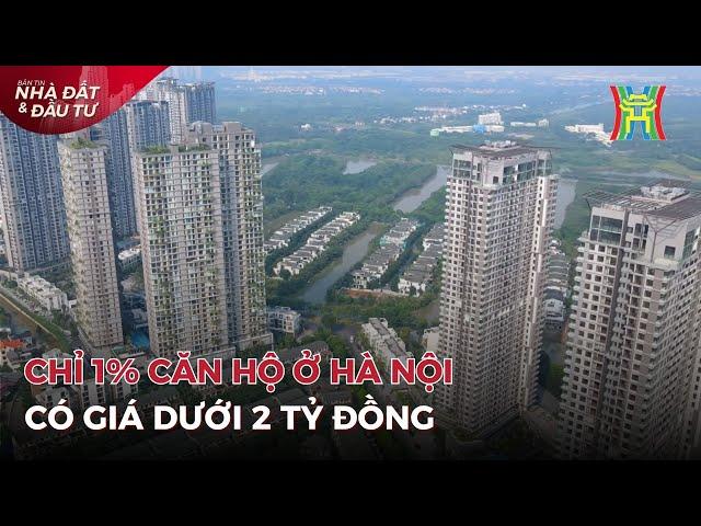Hà Nội chỉ 1% căn hộ có giá dưới 2 tỷ đồng | Tin tức