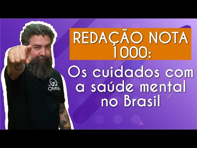 Redação nota 1000 | Os cuidados com a saúde mental no Brasil - Brasil Escola