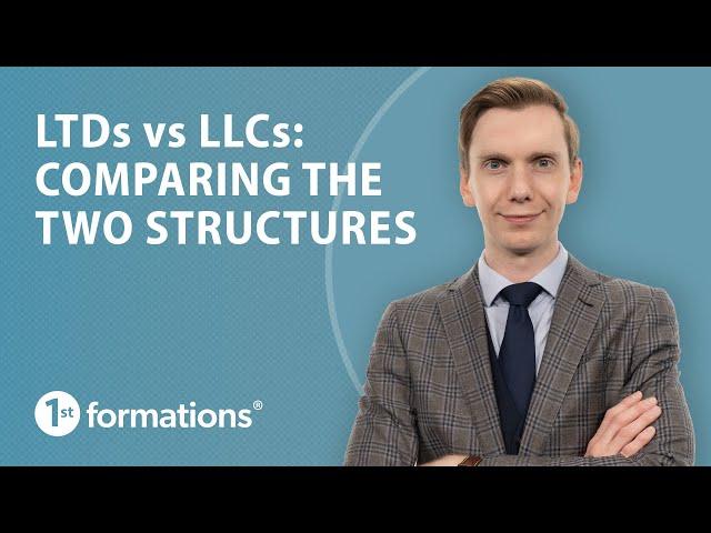 LTDs vs LLCs: Comparing the two structures