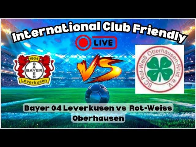 International Club Friendly: Bayer 04 Leverkusen vs Rot-Weiss Oberhausen – Full Match Highlights