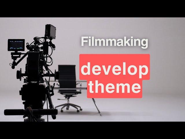 Making A Short Film - The Importance Of Developing Your Theme