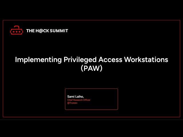 Sami Laiho - Implementing Privileged Access Workstations (PAW)