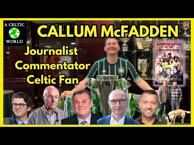 Callum McFadden - Journalist, Commentator, Celtic Fan