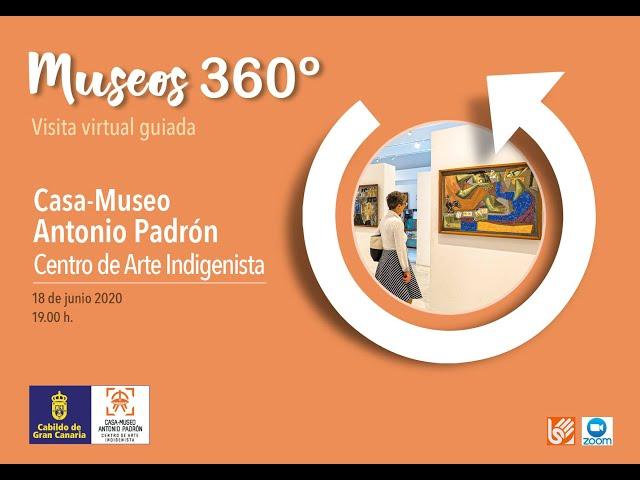 Casa Museo Antonio Padrón - Visita Virtual Guiada (junio 2020) | Museos 360º