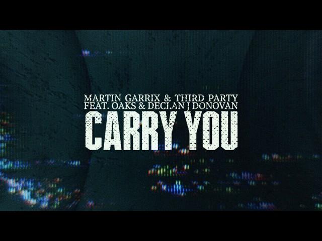 Martin Garrix & Third ≡ Party - Carry You (feat. Oaks & Declan J Donovan) [Official Video]