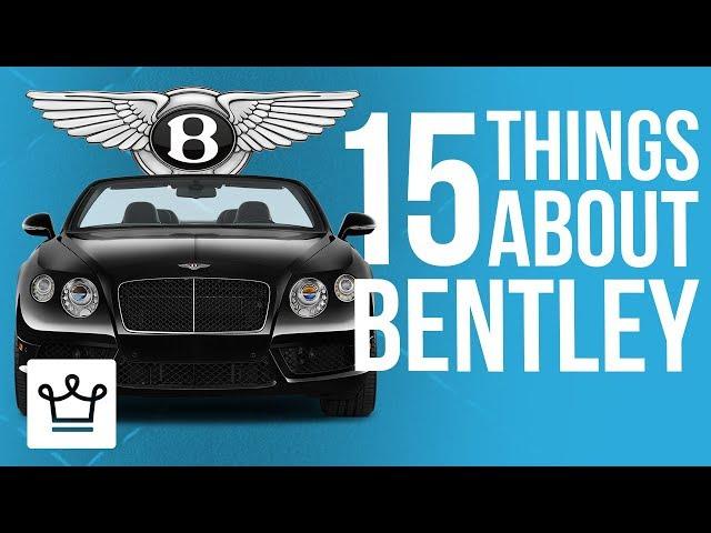 15 Things You Didn't Know About BENTLEY