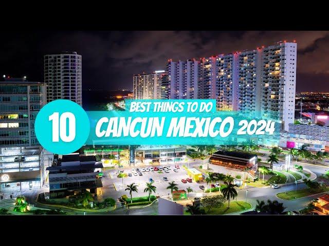 Top 10 Things to do When Visiting Cancun Mexico 2024!