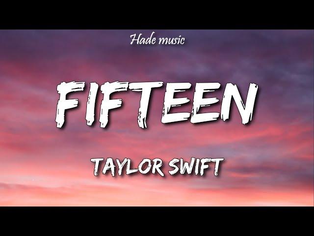 Taylor Swift - Fifteen (Lyrics)