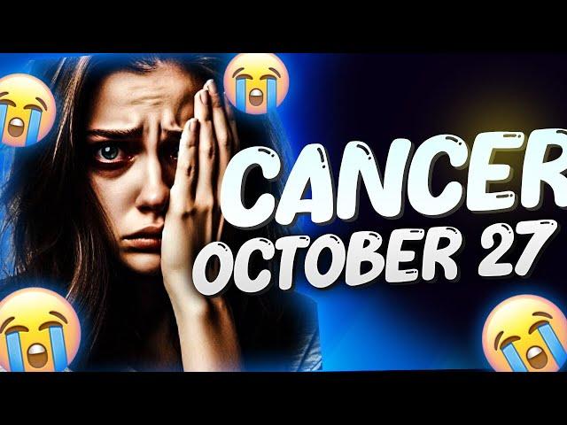 CRIED WITH YOUR READING️ KARMA PAYS YOU BACK CANCER  HOROSCOPE FOR TODAY  OCTOBER 27, 2024 