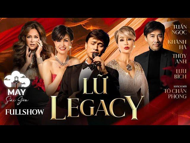 FULLSHOW MÂY SAIGON | LỮ LEGACY | Đêm Nhạc Đặc Biệt Những Danh Ca Huyền Thoại