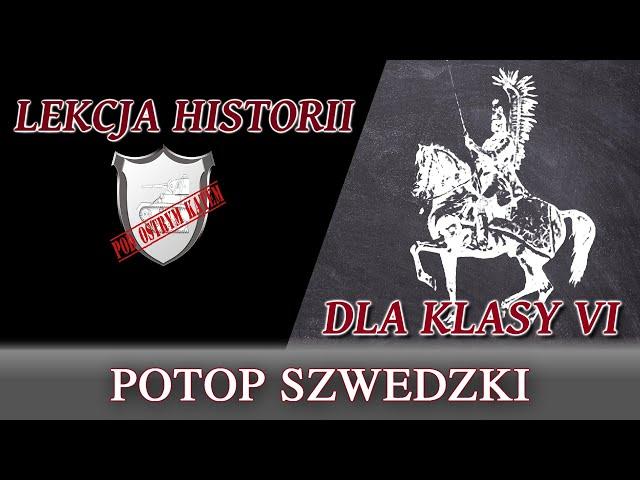 Potop szwedzki - Lekcje historii pod ostrym kątem - Klasa 6