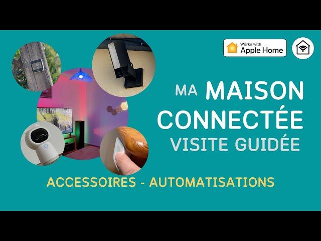 Ma maison connectée - Visite guidée - Accessoires & Automatisations