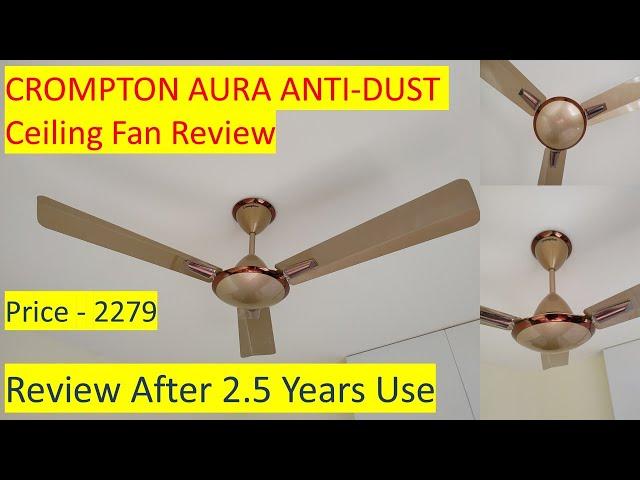 Crompton Aura Anti Dust Ceiling Fan Review | Review after 2.5 years Use