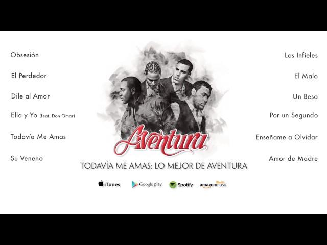 Aventura - Todavía Me Amas: Lo Mejor de Aventura (Álbum Completo)