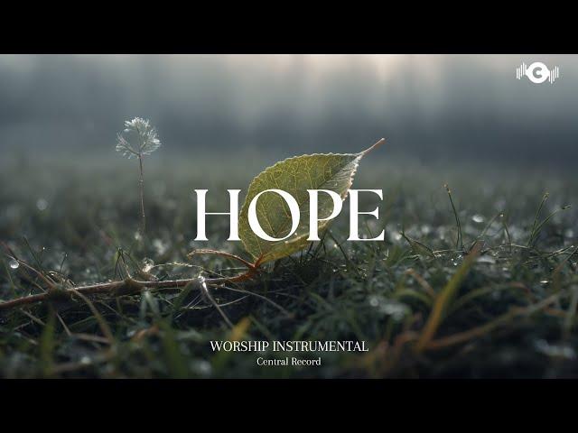 HOPE - Soaking worship instrumental | Prayer and Devotional