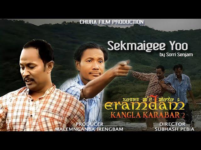 Sekmaigee Yoo Na by Sorri Senjam || Joshep Thokchom || Kaboklei Inaocha || Eramdam Kangla Karabar 2