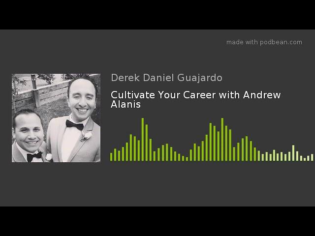 Cultivate Your Career with Andrew Alanis