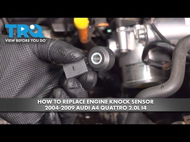 How to Replace Engine Knock Sensor 2004-2009 Audi A4 Quattro 2.0L I4