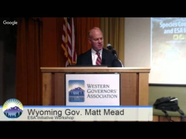 Opening speech: Wyoming Gov. Matt Mead, Species Conservation and ESA Initiative Workshop