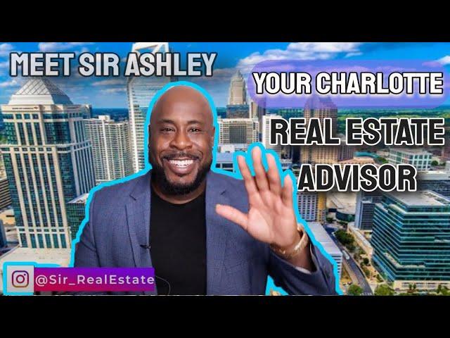 Meet Sir Ashley - Your Real Estate Advisor - Move to and Around the Charlotte North Carolina area