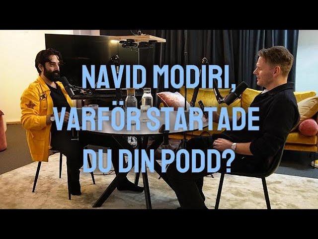 Navid Modiri, VARFÖR STARTADE du din podd?