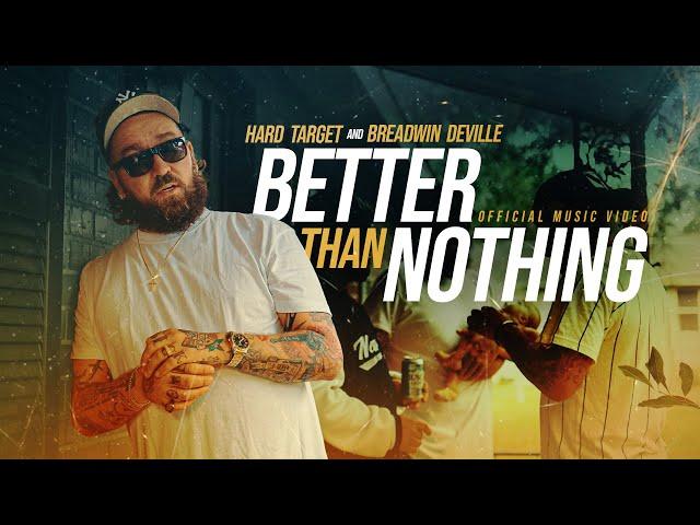 Hard Target x Breadwin Deville - Better Than Nothing (Official Music Video)
