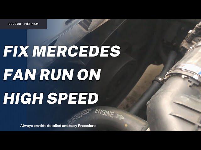 How to fix Mercedes Fan on high speed even when ignition is off