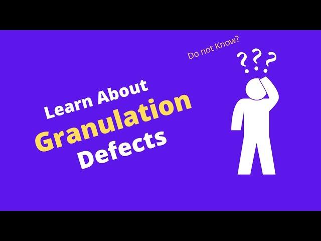 Granulation Defects | Reasons And Solutions Of Granulation Problems | Tablet Manufacturing Defects