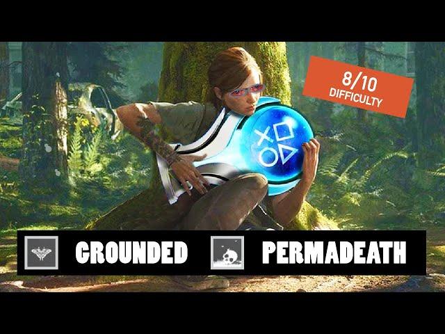 The Last of Us Part 2 Platinum on GROUNDED PERMADEATH was TORTURE!