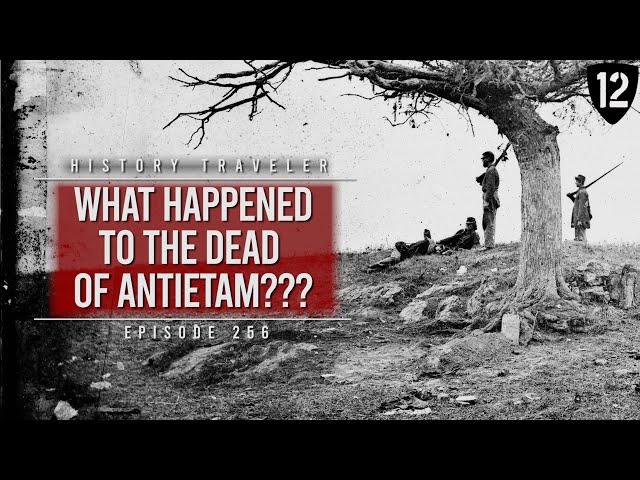 What Happened to the Union & Confederate Dead of Antietam??? | History Traveler Episode 256