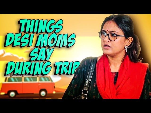 Things Desi Moms Say During Trip || Captain Nick