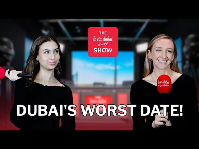 The Lovin Dubai Show: Dubai's Worst Date!