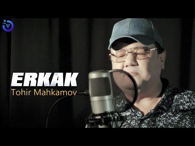 Tohir Mahkamov - Erkak | Тохир Махкамов - Эркак